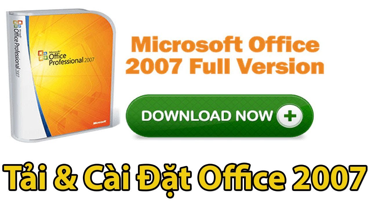 Tải Microsoft Office 2007 Full có hướng dẫn cài đặt